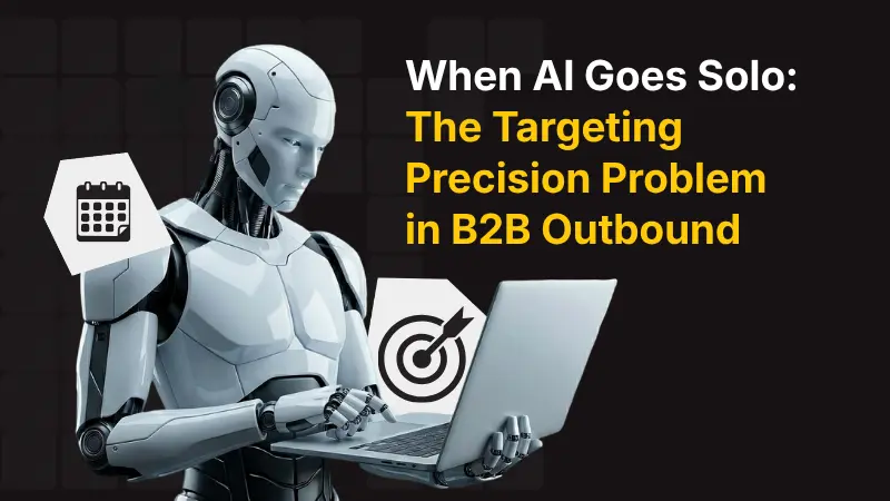 When AI Goes Solo The Targeting Precision Problem in B2B Outbound